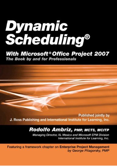Dynamic Scheduling with Microsoft Office Project 2007