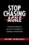 Stop Chasing Agile